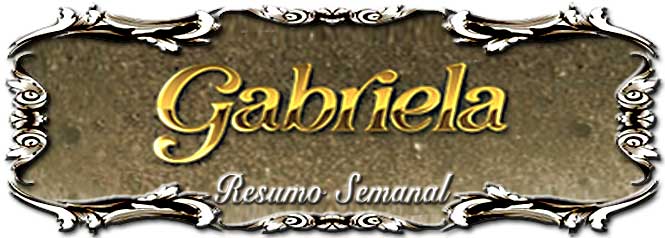 Resumo dos Próximos Capítulos da Novela Gabriela de 18 de Junho a 22 de Junho