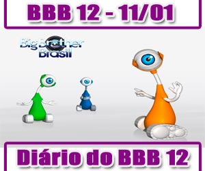 Principais Acontecimentos do BBB 12 de Quarta, 11/01