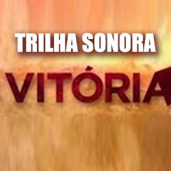 Confira e ouça as músicas da trilha sonora da novela Vitória